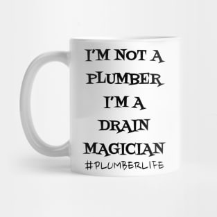 I'm not a Plumber I'm a Drain Magician Mug